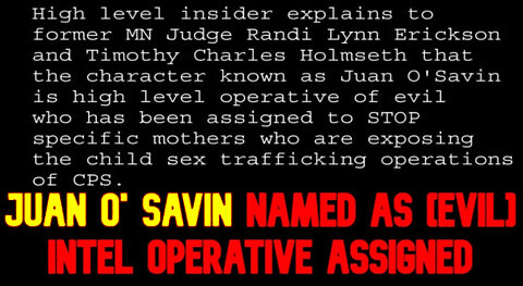 Juan O' Savin Named As [Evil] Intel Operative Assigned To Prevent Exposure Of Cps Child Kidnappings