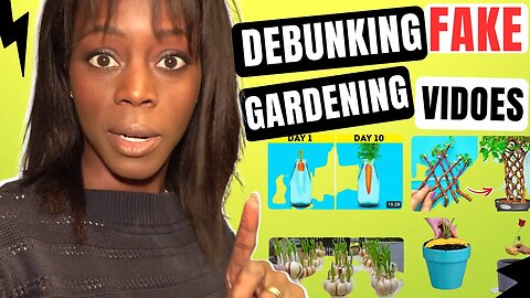 Don't Be Fooled: Debunking Fake Gardening Videos