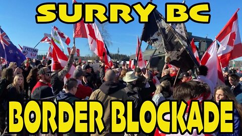 🇨🇦SURREY BC BLOCKADE🇨🇦 *WE ARE WINNING* (superbowl sunday)