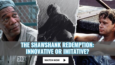 THE SHAWSHANK REDEMPTION : Innovative or Imitative?
