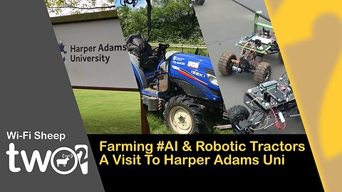 Farming #AI & Robotic Tractors - A Visit To @HarperAdamsUni