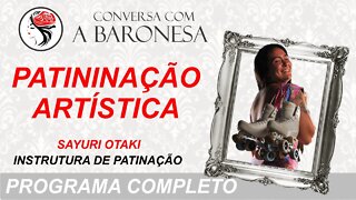 Conversa com a Baronesa - Patinação Artística com Sayuri Otaki