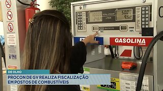 De Olho: Procon de GV Realiza Fiscalização em Postos de Combustíveis.