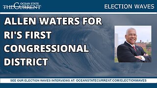 Allen Waters for Rhode Island's First Congressional District #ElectionWaves – August 15, 2023