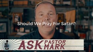 Should We Pray For Satan?