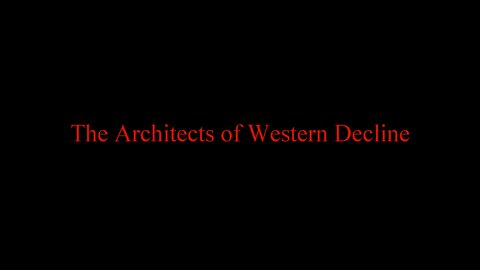 The Architects Of Western Decline