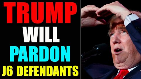 TOP HUGE INTEL: TRUMP SUGGESTS HE WILL PARDON J6 DEFENDANTS! UPDATE TODAY'S JUNE 20, 2022