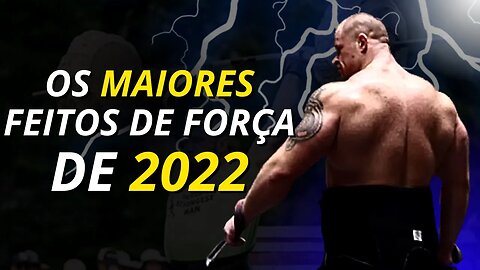 Os MAIORES feitos de FORÇA do ano de 2022!