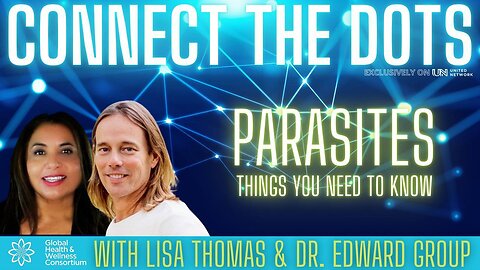 17-MAY-2023 CONNECT THE DOTS - DR. EDWARD GROUP - PARASITES
