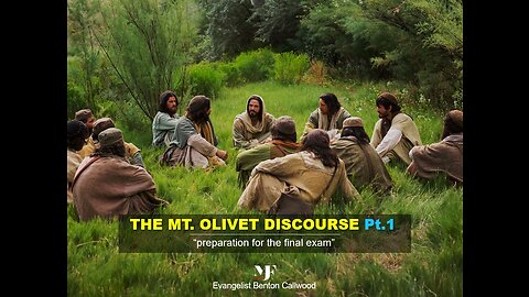 10-15-22 THE MT. OLIVET DISCOURSE Pt.1 By Evangelist Benton Callwood