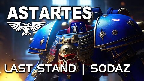 Astartes last Stand | SODAZ HD