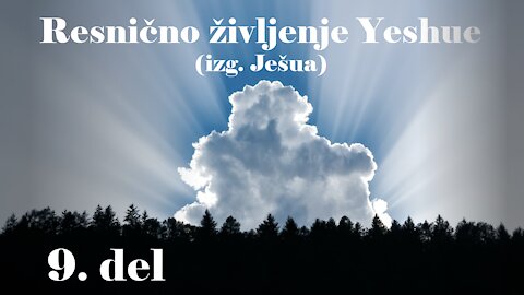 Resnično življenje Yeshue - 9. del