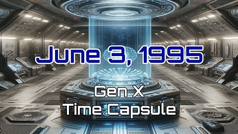 June 3rd 1995 Gen X Time Capsule