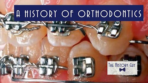 The History of Orthodontics