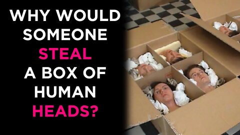 Box Of Human Heads Stolen!