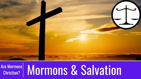 Do Mormons Confuse Being Saved: Are Mormons Christian? Pt 3
