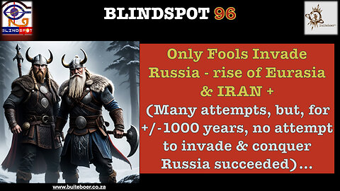 Blindspot 96 - Only Fools Invade Russia - from Viking roots to Afro-Sahel, Iran & Eurasia