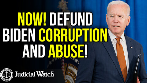 NOW! Defund Biden Corruption and Abuse!