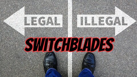 LEGAL SWITCHBLADES | WHY ARE THESE LAWS LIKE THIS