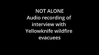 Conversation With Wildfire Evacuees From Yellowknife (windy recording but try to listen!)🔥 🔥Read !