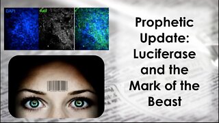 Prophetic Update: Luciferase and the Mark of the Beast