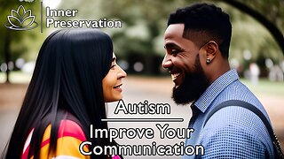 Autism - Improve Your Communication | Inner Preservation