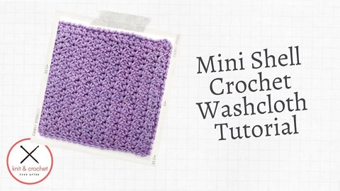 Learn A Stitch Washcloth 3: Mini Shell Stitch Crochet Washcloth Pattern