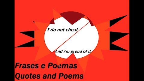 I do not cheat and I'm proud of it [Quotes and Poems]