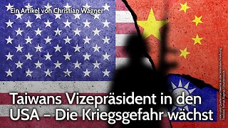 Taiwans Vizepräsident in den USA – Die Kriegsgefahr wächst | Christian Wagner | NDS-Podcast