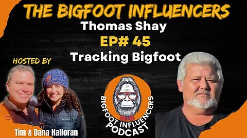 Tracking Bigfoot with Thomas Shay | The Bigfoot Influencers #45