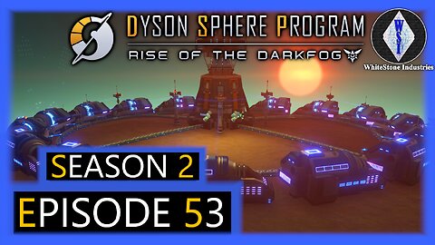 Dyson Sphere Program | Season 2 | Episode 53