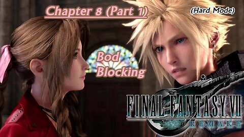 Final Fantasy VII Remake (PS5) | Hard Mode - Chapter 8 (Part 1): Bod Blocking (Session 9) [Old Mic]