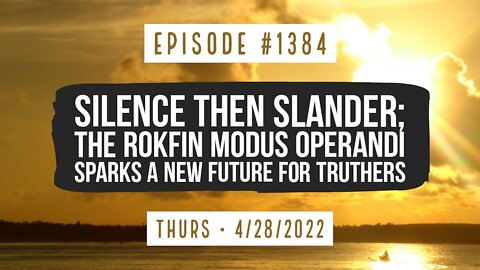 #1384 Silence Then Slander; The Rokfin Modus Operandi Sparks New Future For Truthers