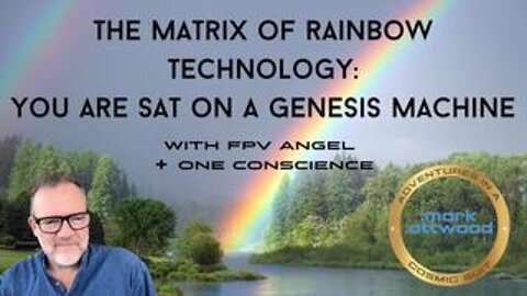 The Matrix of Rainbow Technology (with FPV Angel + One Conscience) - 22nd July 2022