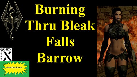 Skyrim: Burning Thru Bleak Falls Barrow