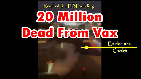 More Footage Of Explosions On Fbi Roof - 20 Million Dead From Vax Oct 16. 2022