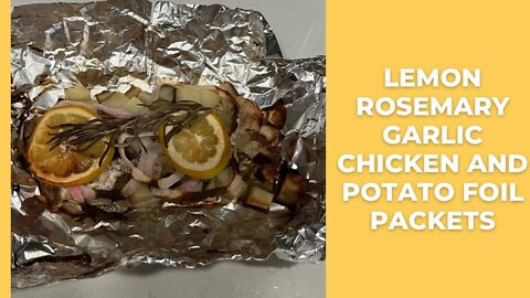 Lemon Rosemary Garlic Chicken & Potato Foil Packets