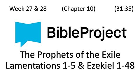 2024-07-24 Bible in a Year Week 27-28 Lamentations & Ezekiel 1-48