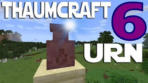 Lets Play Minecraft Thaumcraft 6 ep 6 - Everfull Urn