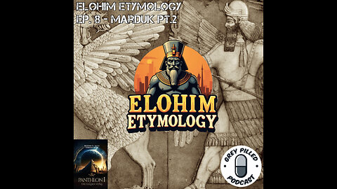 ELOHIM ETYMOLOGY w/ Adrian West: EP. 8 - MARDUK pt.2