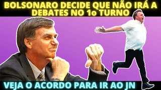 Bolsonaro fez acordo para ir ao JN e já avisou que não irá a debates no 1o turno