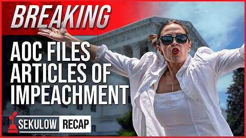 “Unchecked Corruption” AOC Files To Impeach Supreme Court Justices | SEKULOW