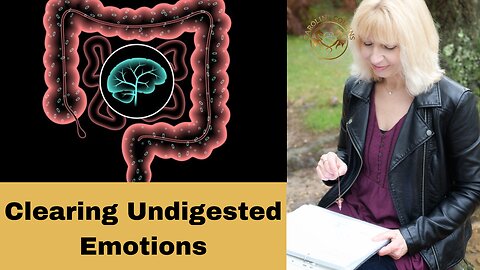 Clearing Undigested Emotions