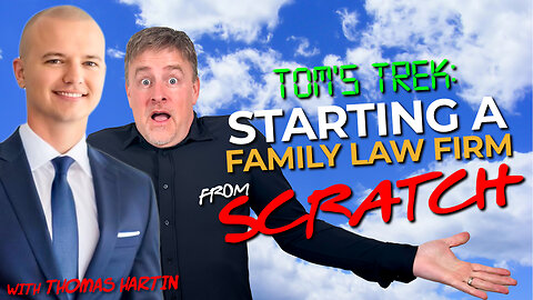 Tom’s Trek: Starting a Family Law Firm from Scratch