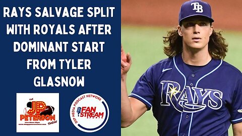 JP Peterson Show 6/26: #Rays Salvage Split With #Royals After Dominant Start From Tyler Glasnow