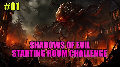 Starting Room Challenge - Shadows Of Evil #01
