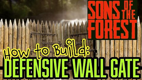 Sons of the Forest How to Build Defensive Fence Gate