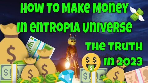 How To Make Money In Entropia Universe "The Truth" In 2023