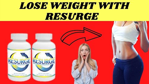 EVERYTHING about the weight loss supplement RESURGE ?