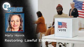 In The Spotlight | Marly Hornik: Restoring Lawful Elections